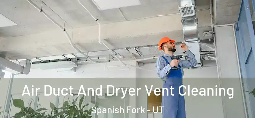 Air Duct And Dryer Vent Cleaning Spanish Fork - UT