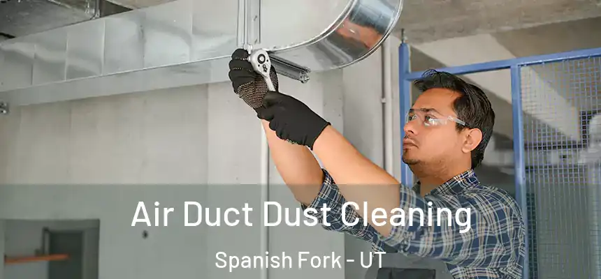  Air Duct Dust Cleaning Spanish Fork - UT