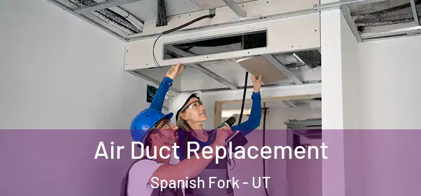  Air Duct Replacement Spanish Fork - UT