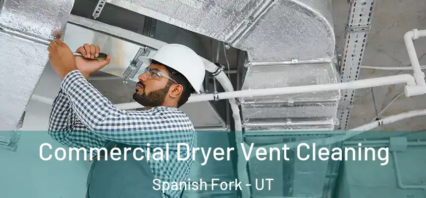  Commercial Dryer Vent Cleaning Spanish Fork - UT