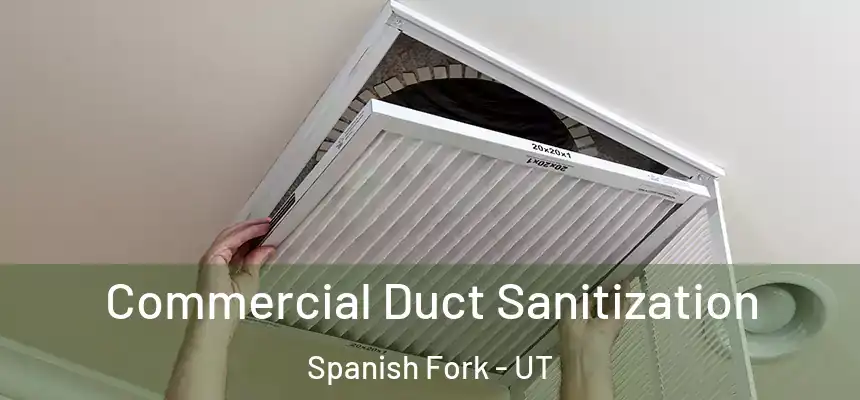  Commercial Duct Sanitization Spanish Fork - UT