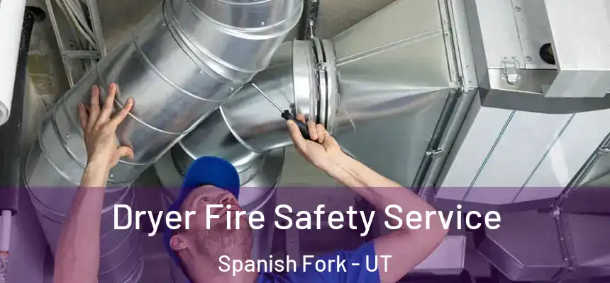Dryer Fire Safety Service Spanish Fork - UT