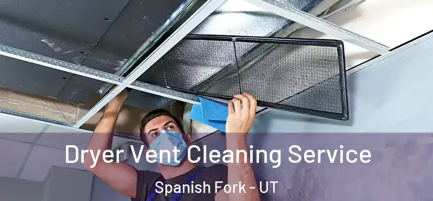  Dryer Vent Cleaning Service Spanish Fork - UT