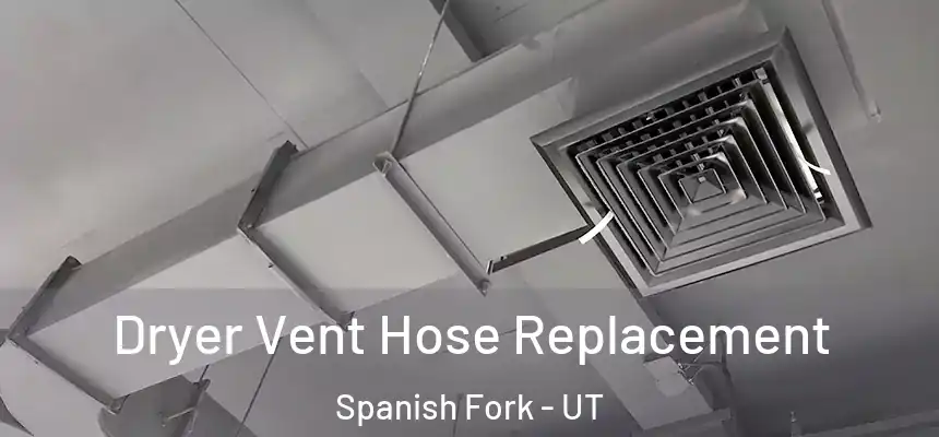  Dryer Vent Hose Replacement Spanish Fork - UT