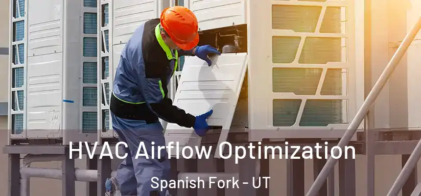  HVAC Airflow Optimization Spanish Fork - UT