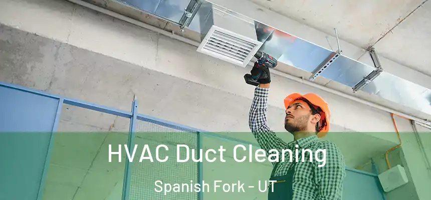  HVAC Duct Cleaning Spanish Fork - UT