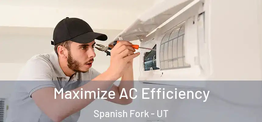 Maximize AC Efficiency Spanish Fork - UT